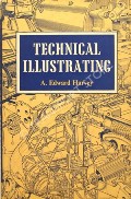 Technical Illustrating  by HARVEY, A. Edward 